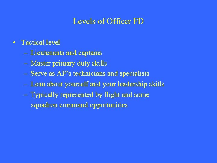 Levels of Officer FD • Tactical level – Lieutenants and captains – Master primary