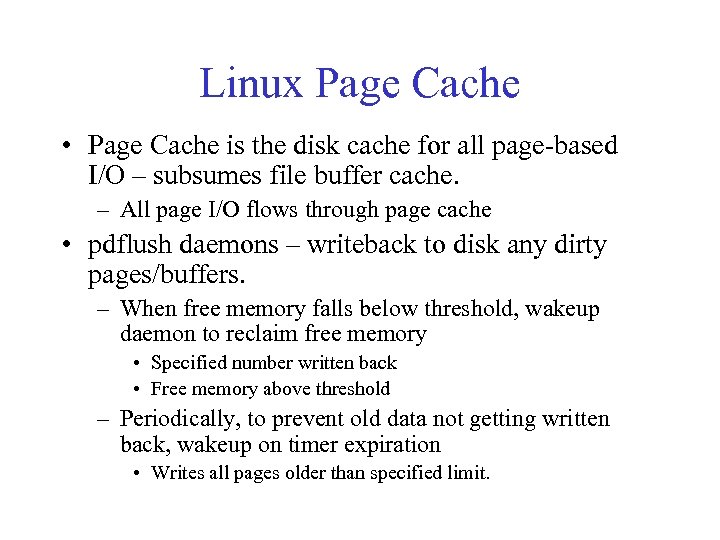 Linux Page Cache • Page Cache is the disk cache for all page-based I/O