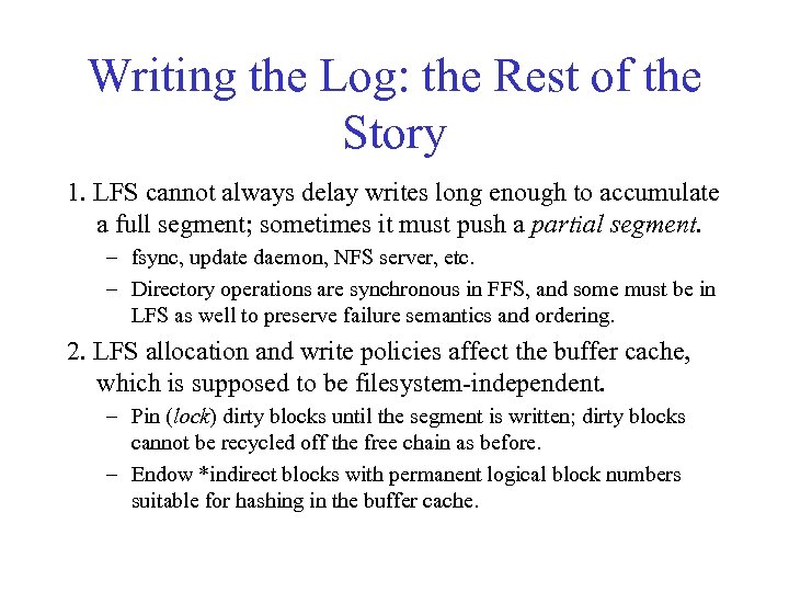 Writing the Log: the Rest of the Story 1. LFS cannot always delay writes
