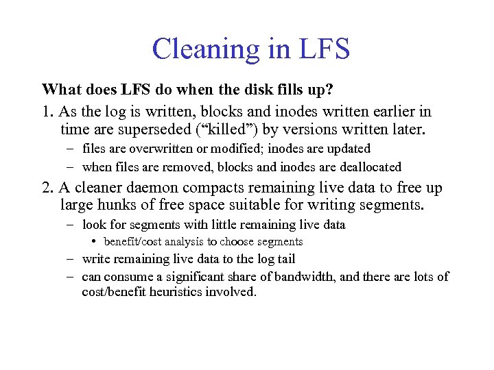 Cleaning in LFS What does LFS do when the disk fills up? 1. As