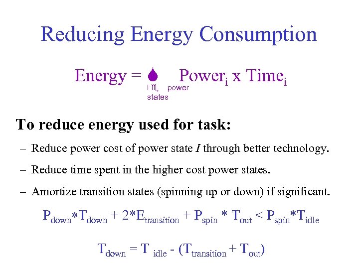 Reducing Energy Consumption Energy = S Poweri x Timei i e power states To