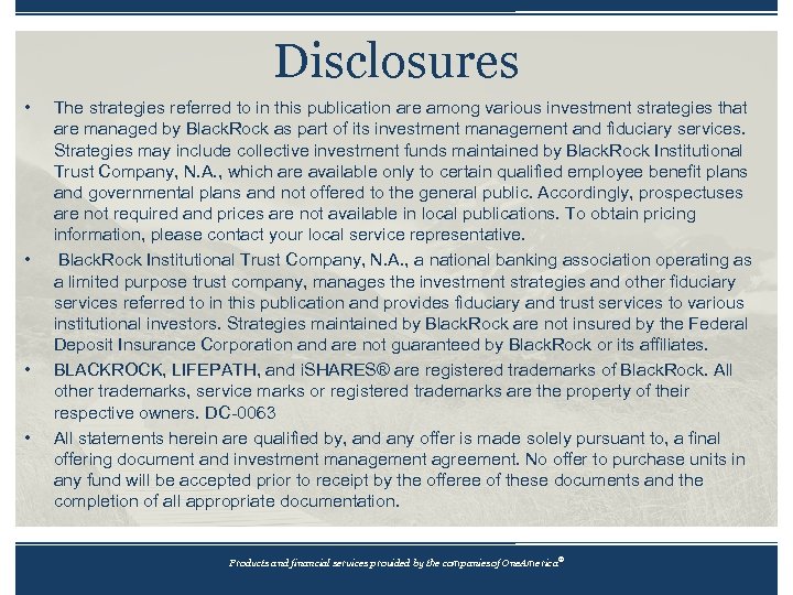 Disclosures • • The strategies referred to in this publication are among various investment