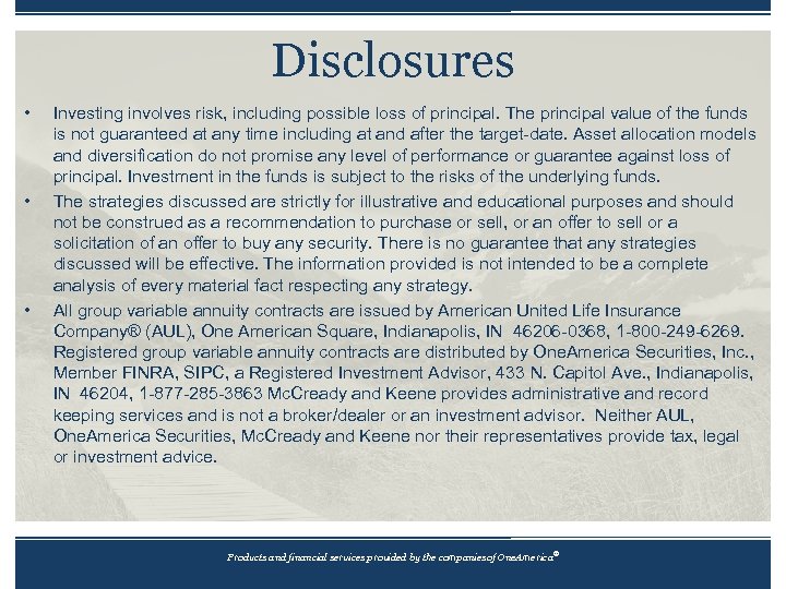 Disclosures • • • Investing involves risk, including possible loss of principal. The principal