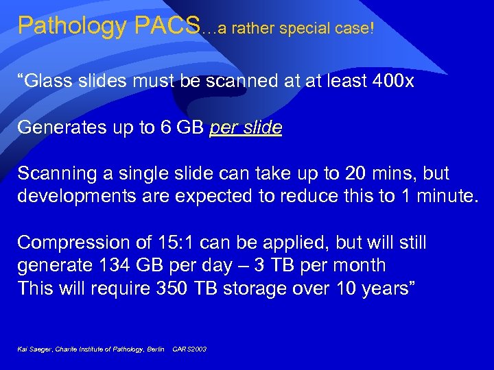 Pathology PACS…a rather special case! “Glass slides must be scanned at at least 400