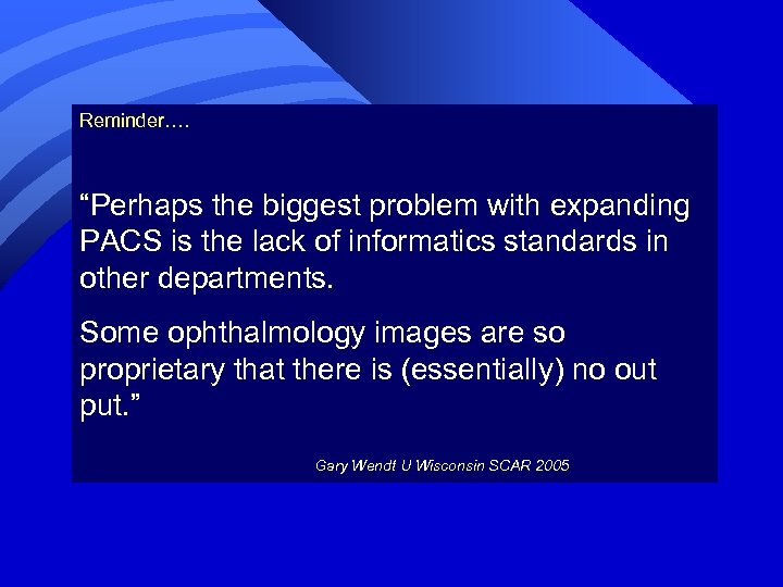 Reminder…. “Perhaps the biggest problem with expanding PACS is the lack of informatics standards