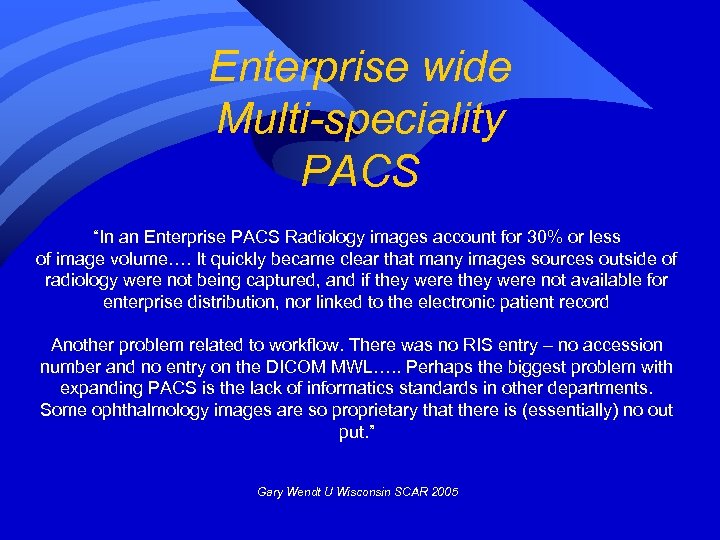 Enterprise wide Multi-speciality PACS “In an Enterprise PACS Radiology images account for 30% or