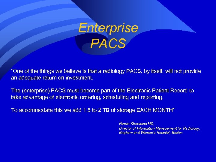 Enterprise PACS “One of the things we believe is that a radiology PACS, by