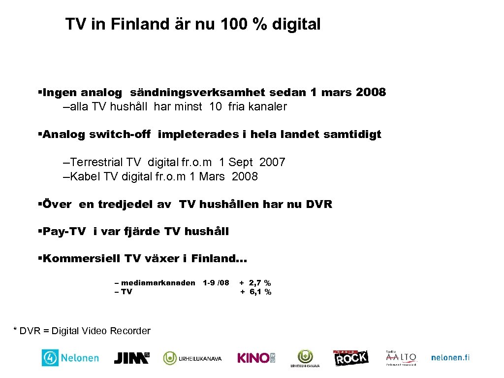 TV in Finland är nu 100 % digital §Ingen analog sändningsverksamhet sedan 1 mars