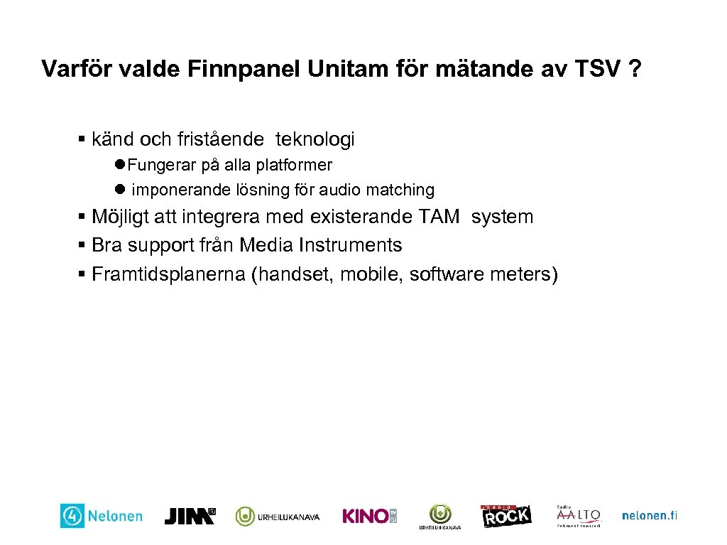 Varför valde Finnpanel Unitam för mätande av TSV ? § känd och fristående teknologi