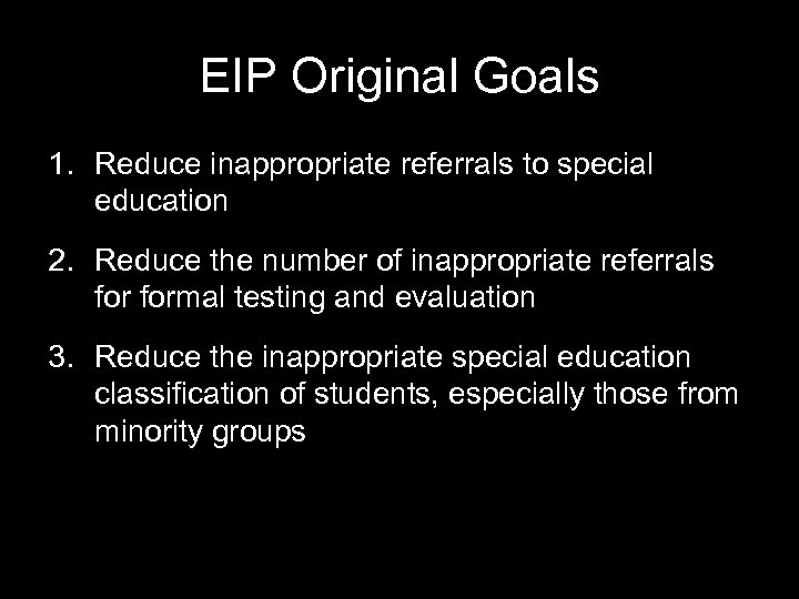 EIP Original Goals 1. Reduce inappropriate referrals to special education 2. Reduce the number