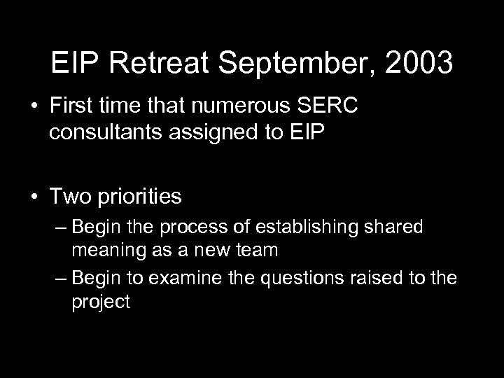 EIP Retreat September, 2003 • First time that numerous SERC consultants assigned to EIP