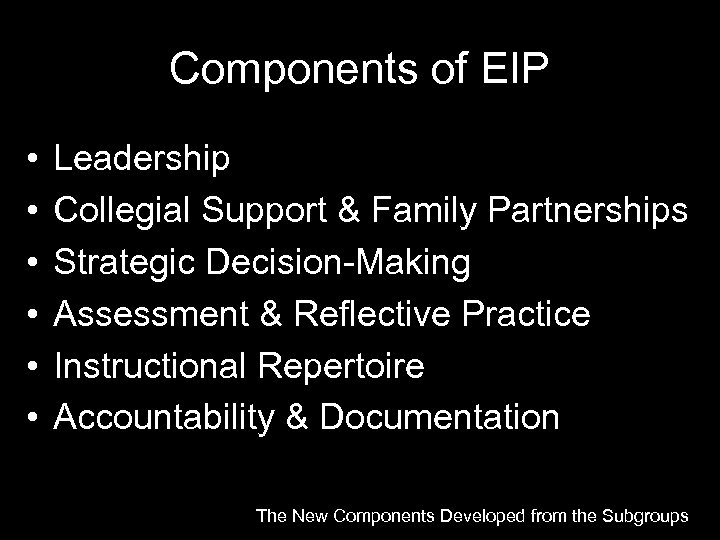 Components of EIP • • • Leadership Collegial Support & Family Partnerships Strategic Decision-Making