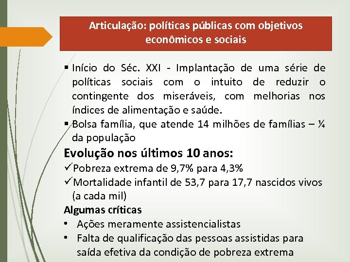 Articulação: políticas públicas com objetivos econômicos e sociais § Início do Séc. XXI -