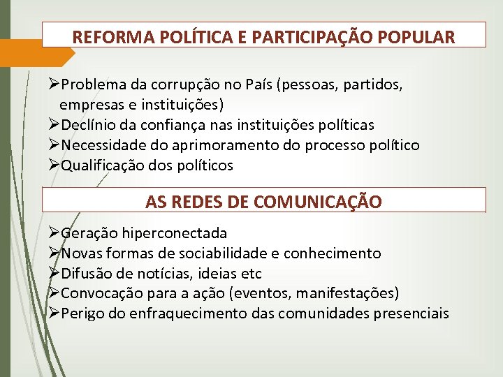 REFORMA POLÍTICA E PARTICIPAÇÃO POPULAR ØProblema da corrupção no País (pessoas, partidos, empresas e