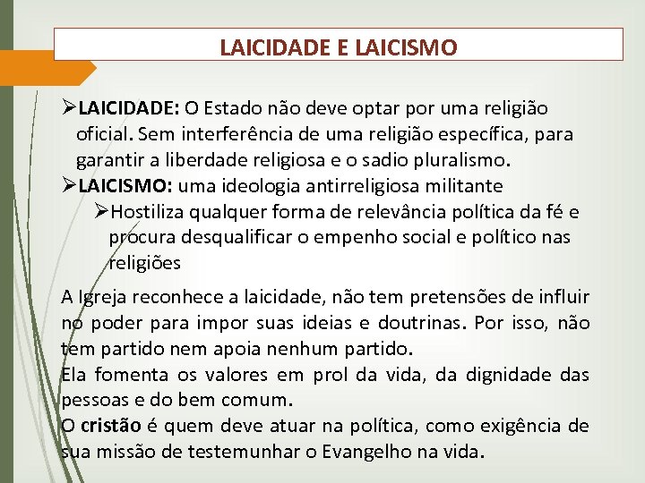 LAICIDADE E LAICISMO ØLAICIDADE: O Estado não deve optar por uma religião oficial. Sem