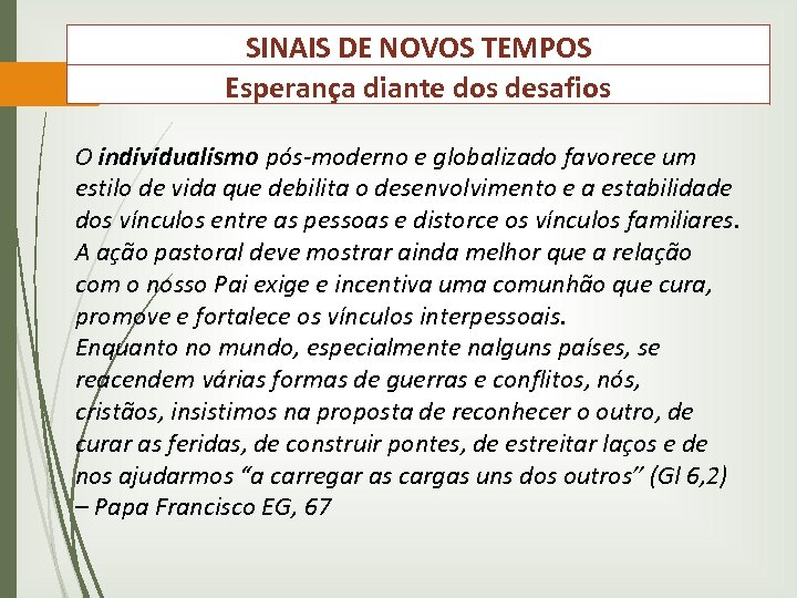 SINAIS DE NOVOS TEMPOS Esperança diante dos desafios O individualismo pós-moderno e globalizado favorece