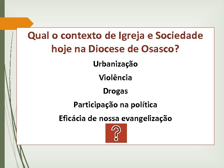 Qual o contexto de Igreja e Sociedade hoje na Diocese de Osasco? Urbanização Violência