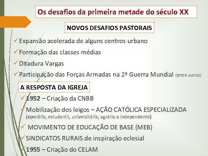 Os desafios da primeira metade do século XX NOVOS DESAFIOS PASTORAIS ü Expansão acelerada