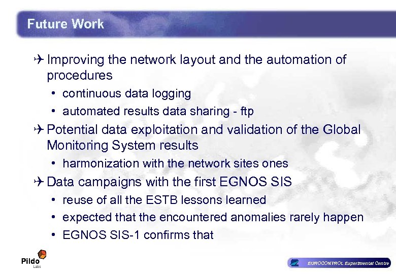 Future Work Q Improving the network layout and the automation of procedures • continuous