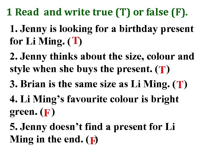 1 Read and write true (T) or false (F). 1. Jenny is looking for