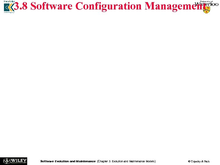 3. 8 Software Configuration Management n n n The concept of configuration management (CM)