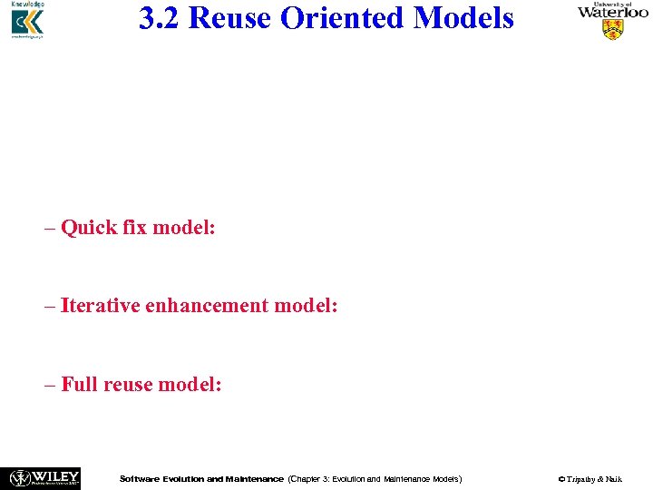 3. 2 Reuse Oriented Models n n One obtains a new version of an