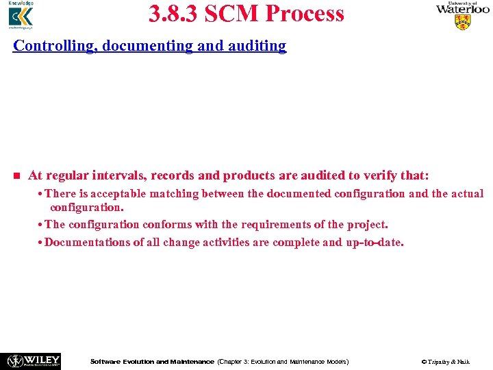 3. 8. 3 SCM Process Controlling, documenting and auditing n n n The stakeholders