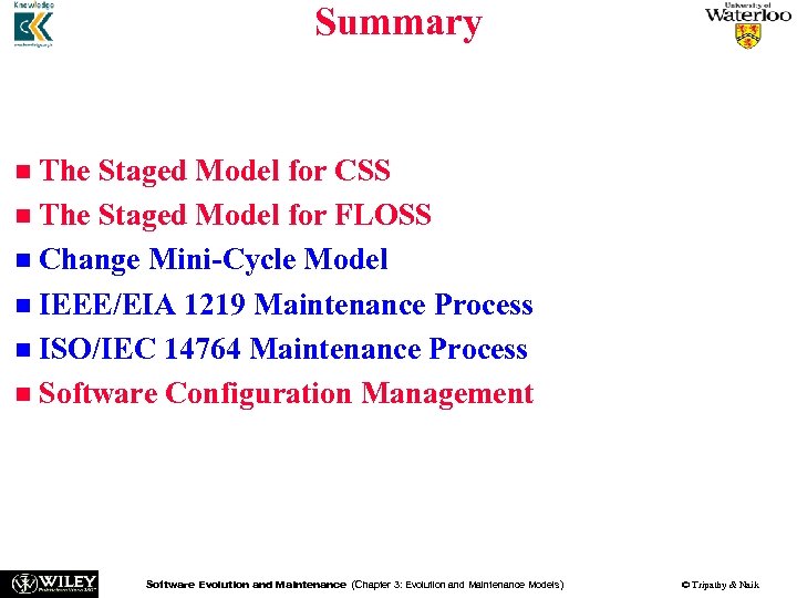 Summary General Idea n Reuse Oriented Model n The Staged Model for CSS n