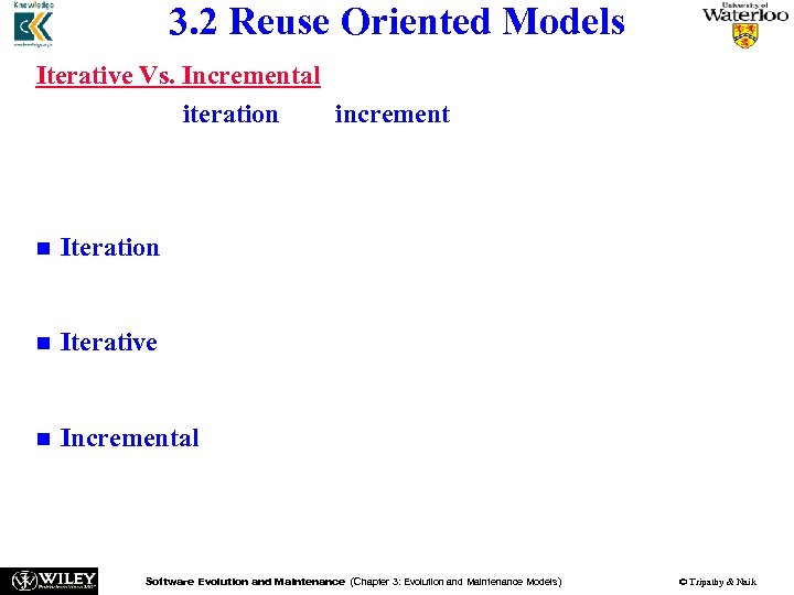 3. 2 Reuse Oriented Models Iterative Vs. Incremental n The terms iteration and increment