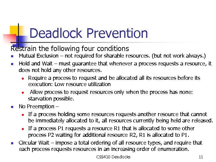 Deadlock Prevention Restrain the following four conditions n n Mutual Exclusion – not required