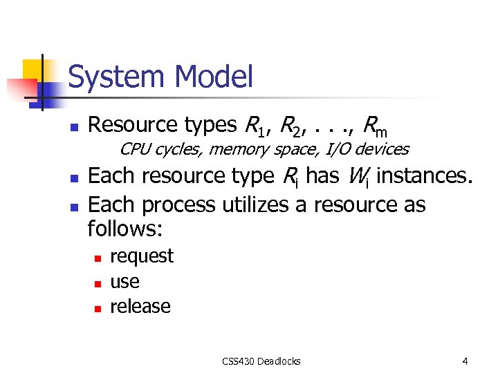 System Model n Resource types R 1, R 2, . . . , Rm