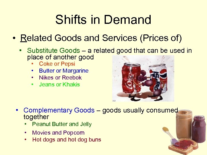 Shifts in Demand • Related Goods and Services (Prices of) • Substitute Goods –