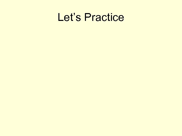 Let’s Practice 