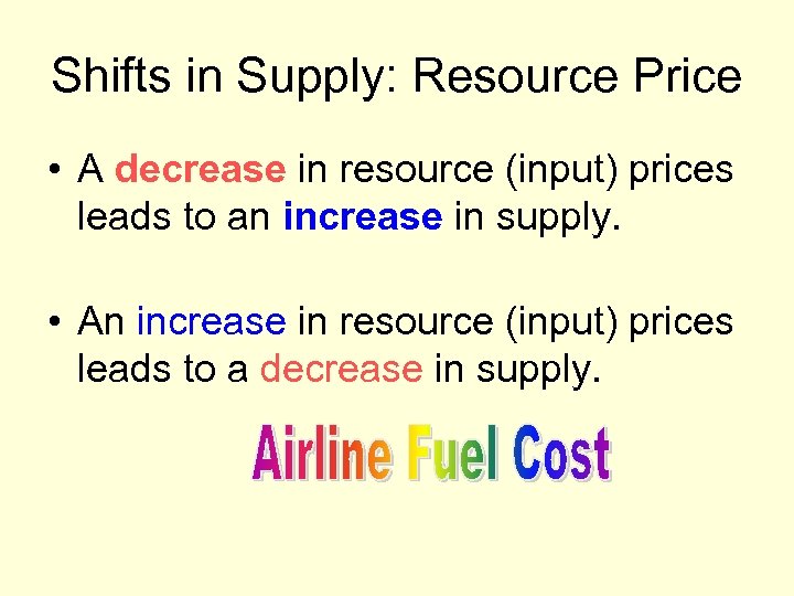Shifts in Supply: Resource Price • A decrease in resource (input) prices leads to