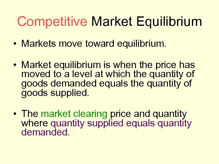 Competitive Market Equilibrium • Markets move toward equilibrium. • Market equilibrium is when the
