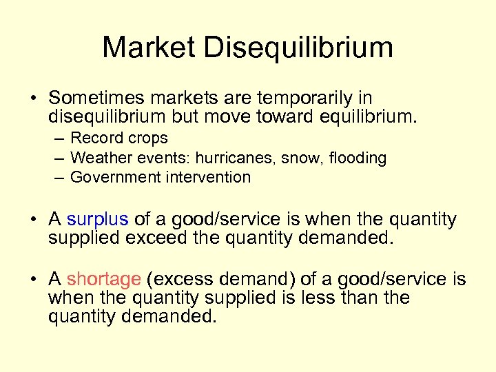 Market Disequilibrium • Sometimes markets are temporarily in disequilibrium but move toward equilibrium. –