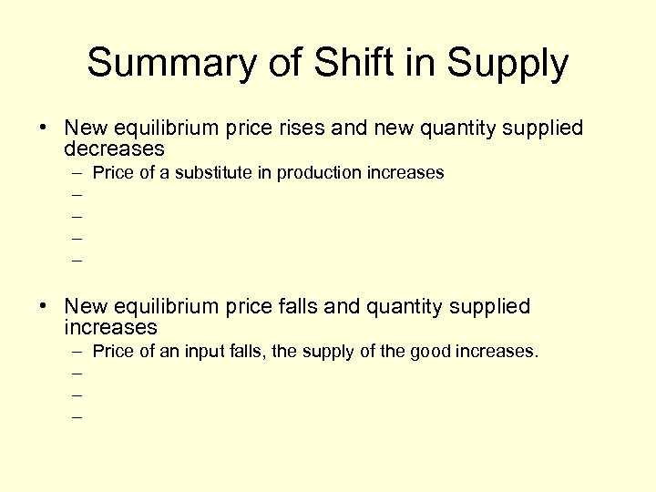 Summary of Shift in Supply • New equilibrium price rises and new quantity supplied