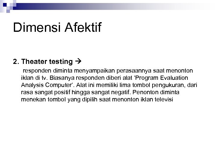 Dimensi Afektif 2. Theater testing responden diminta menyampaikan perasaannya saat menonton iklan di tv.