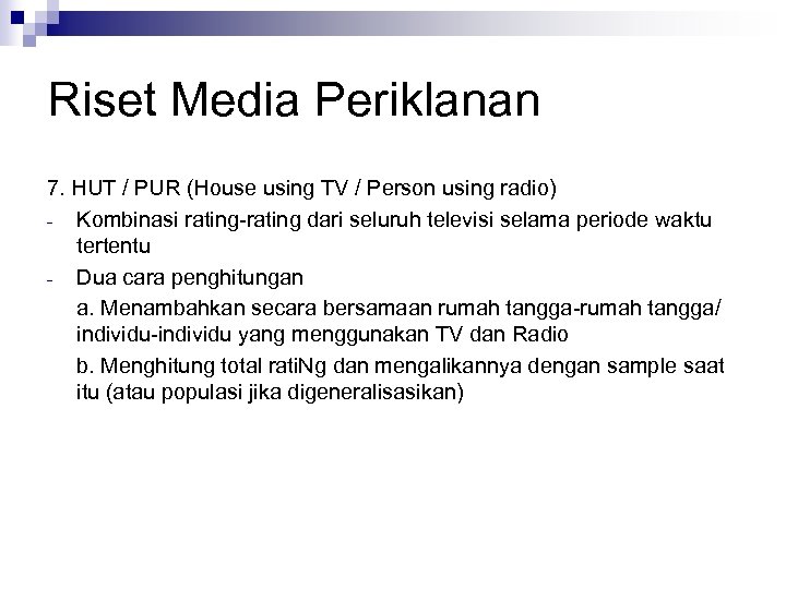 Riset Media Periklanan 7. HUT / PUR (House using TV / Person using radio)