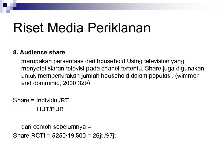 Riset Media Periklanan 8. Audience share merupakan persentase dari household Using television yang menyetel