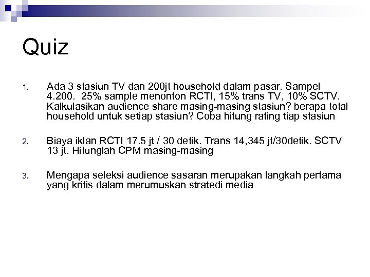 Quiz 1. Ada 3 stasiun TV dan 200 jt household dalam pasar. Sampel 4.