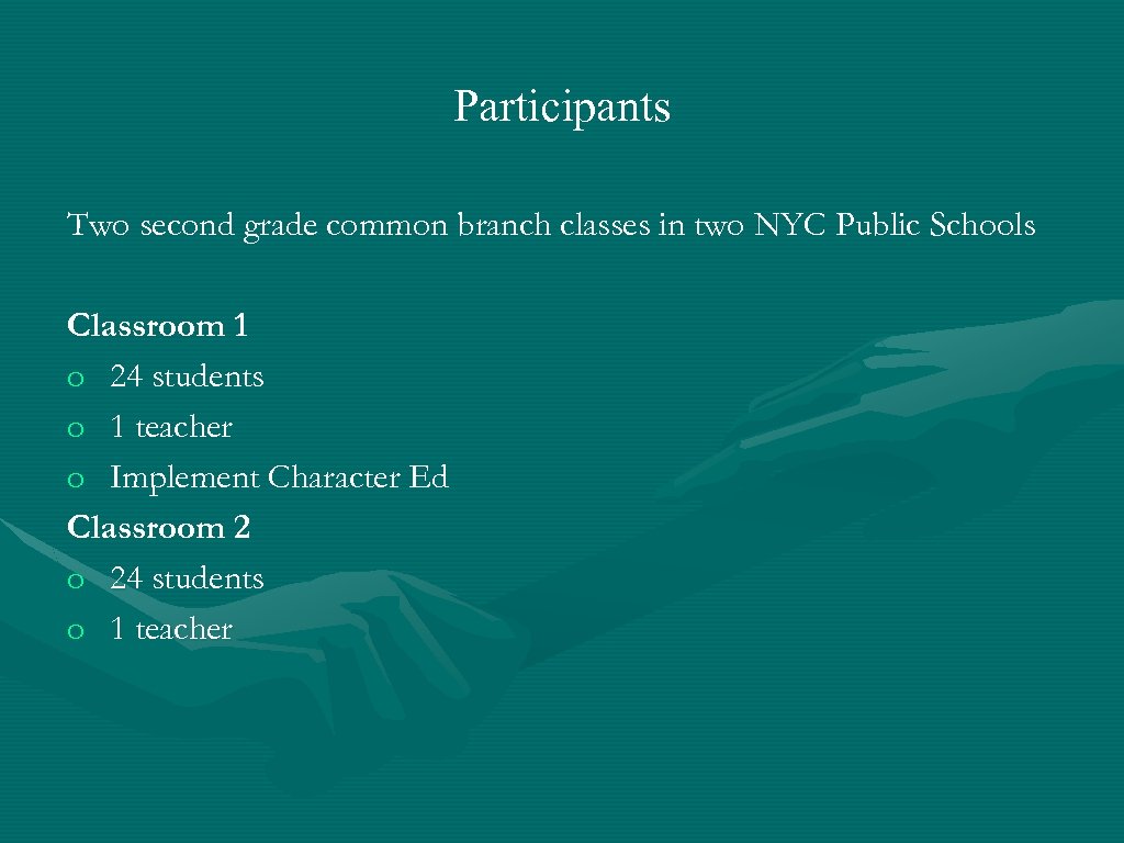 Participants Two second grade common branch classes in two NYC Public Schools Classroom 1