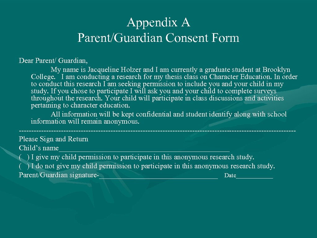 Appendix A Parent/Guardian Consent Form Dear Parent/ Guardian, My name is Jacqueline Holzer and