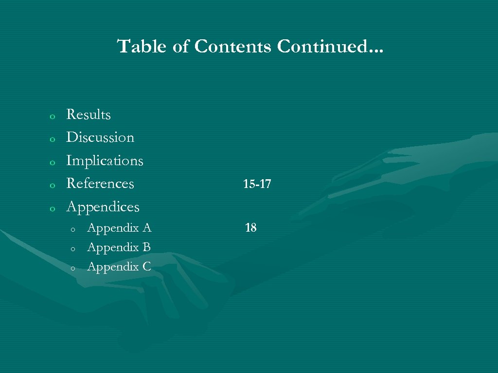 Table of Contents Continued. . . o o o Results Discussion Implications References Appendices