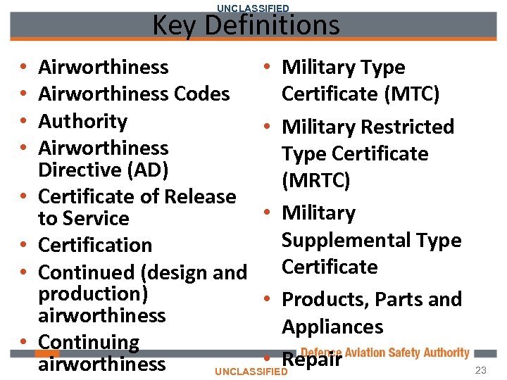 UNCLASSIFIED Key Definitions • • Airworthiness • Military Type Airworthiness Codes Certificate (MTC) Authority