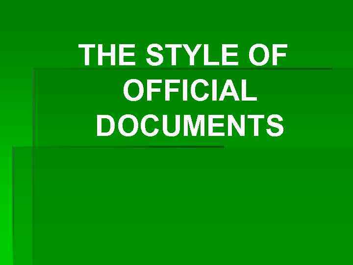 THE STYLE OF OFFICIAL DOCUMENTS 
