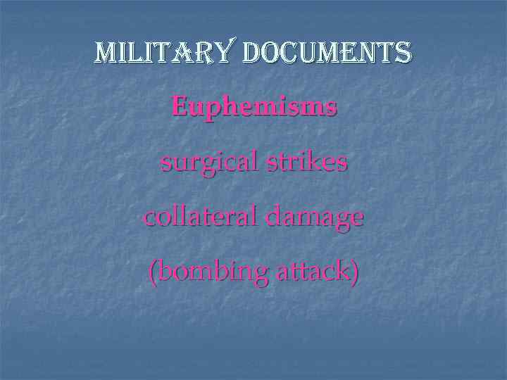 military documents Euphemisms surgical strikes collateral damage (bombing attack) 