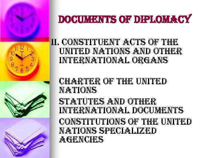 Documents of Diplomacy ii. constituent acts of the united nations and other international organs