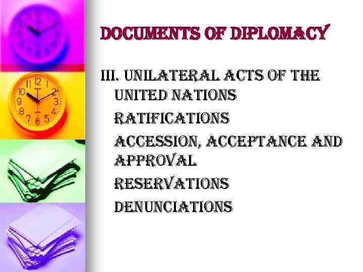 Documents of Diplomacy iii. unilateral acts of the united nations ratifications accession, acceptance and