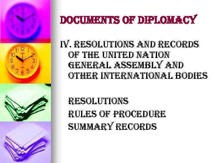 Documents of Diplomacy iv. resolutions and records of the united nation general assembly and